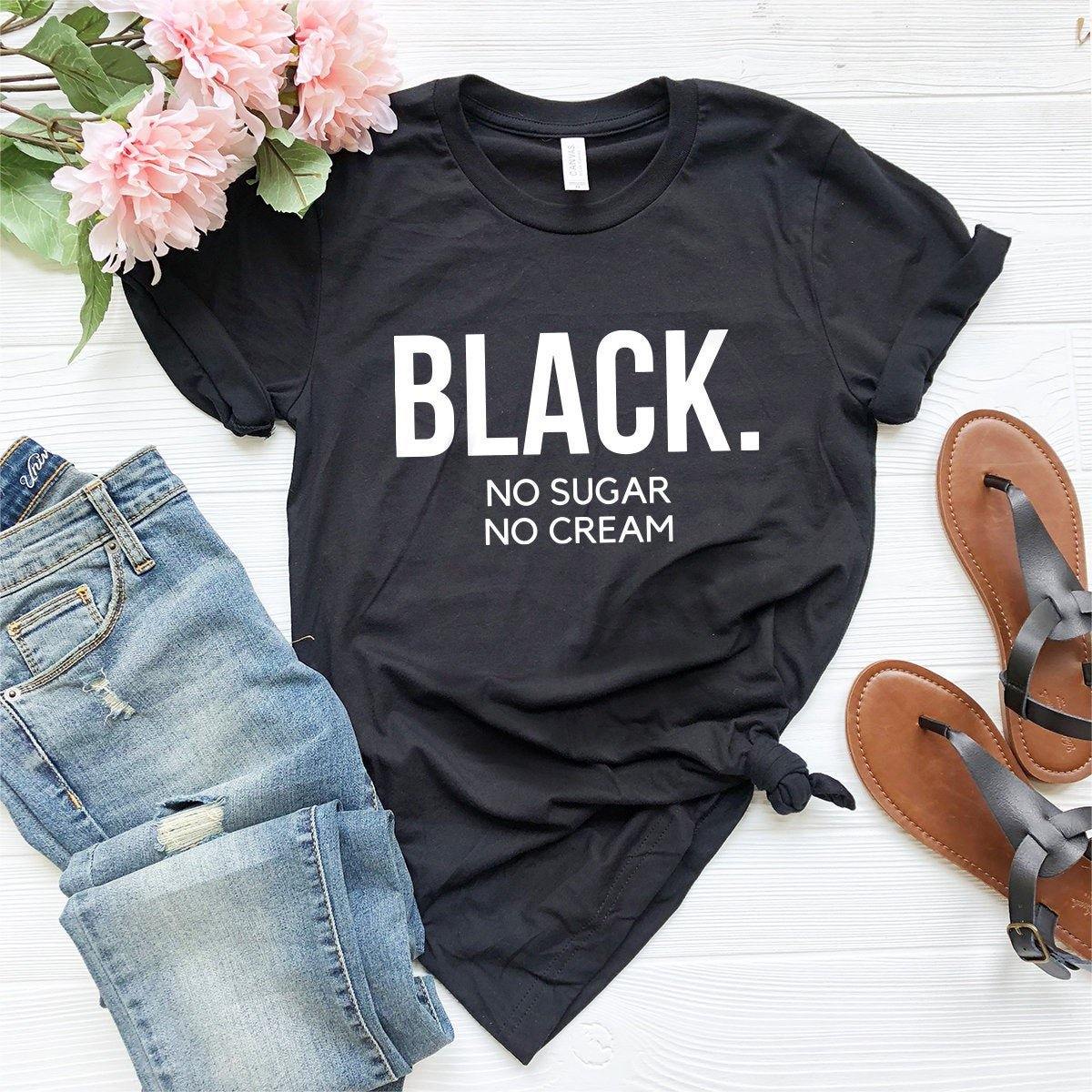 Black no sugar no best sale cream shirt