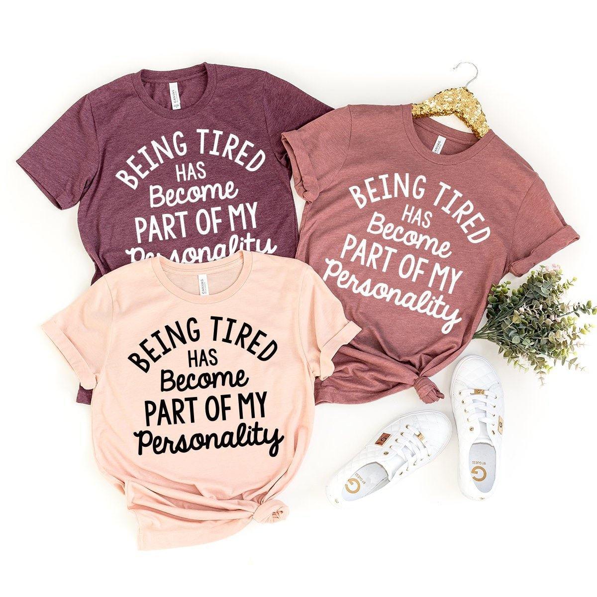 New Mom Shirt, Tired Mom T-Shirt, Funny Sarcastic Tee, Sarcastic Shirt, Sarcasm Shirt, Being Tired Has Become Part of My Personality T Shirt