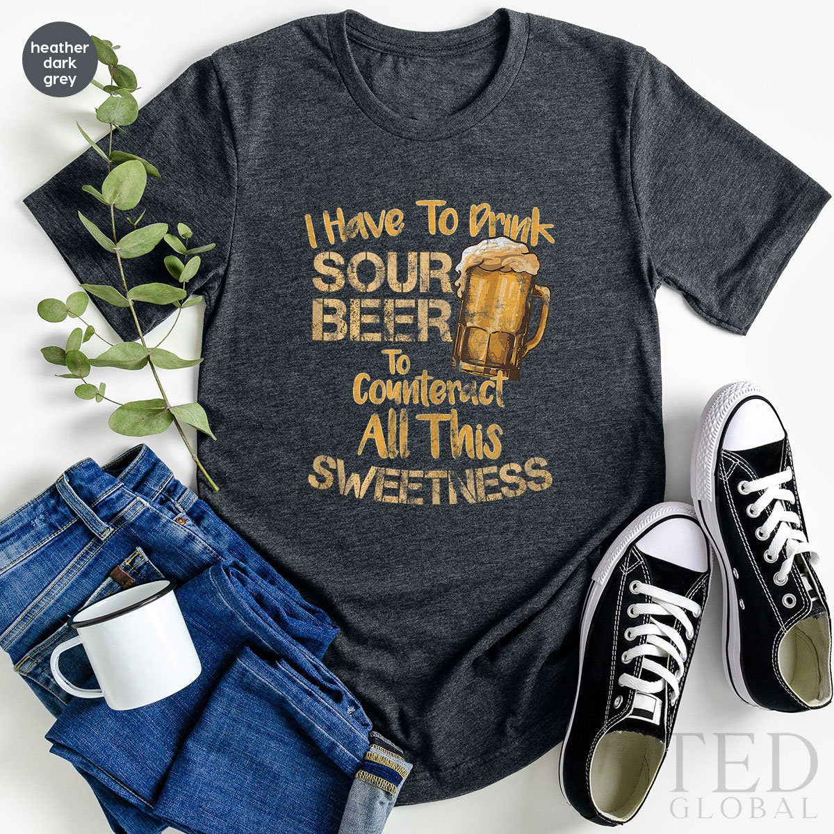 Cute Sour Beer T-Shirt, Alcohol Lover T Shirt, I Have to Drink Tee, Funny Drink Shirts, Alcohol Lover Shirt, Beer Tshirt, Gift for Barmen