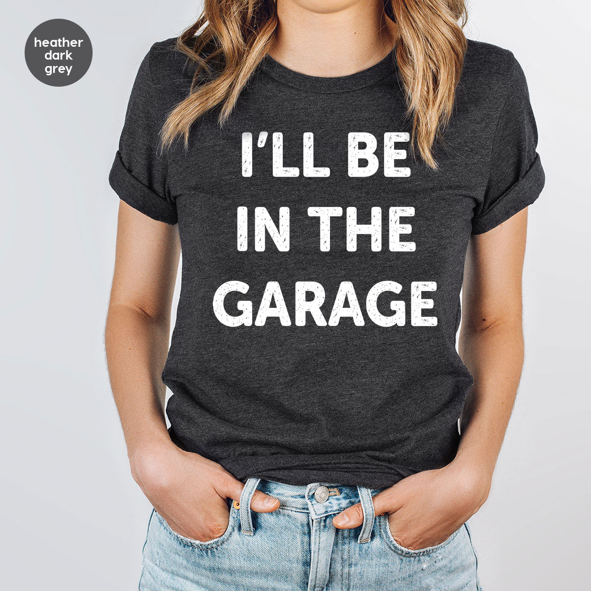 I'll Be In The Garage Shirt, Funny Garage T-Shirt, Funny Shirt For Men, Mechanic Tee