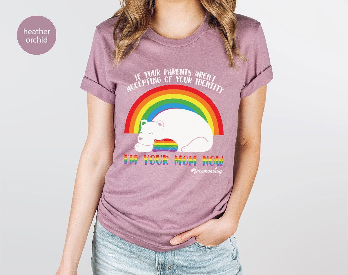 I'm Your Mom Now T-Shirt, Cute LGBT T-Shirt, LGBT Glory Tee