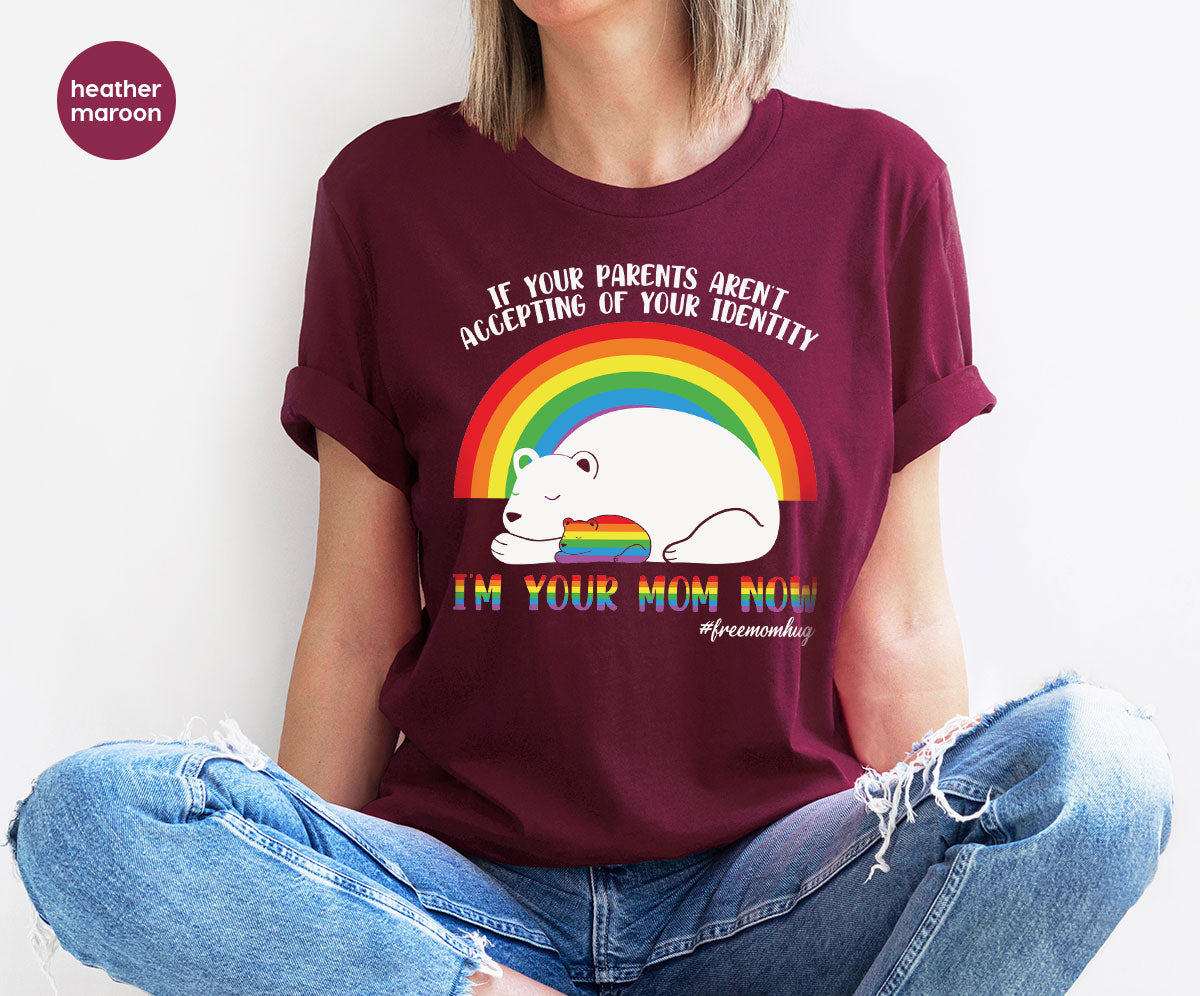 I'm Your Mom Now T-Shirt, Cute LGBT T-Shirt, LGBT Glory Tee