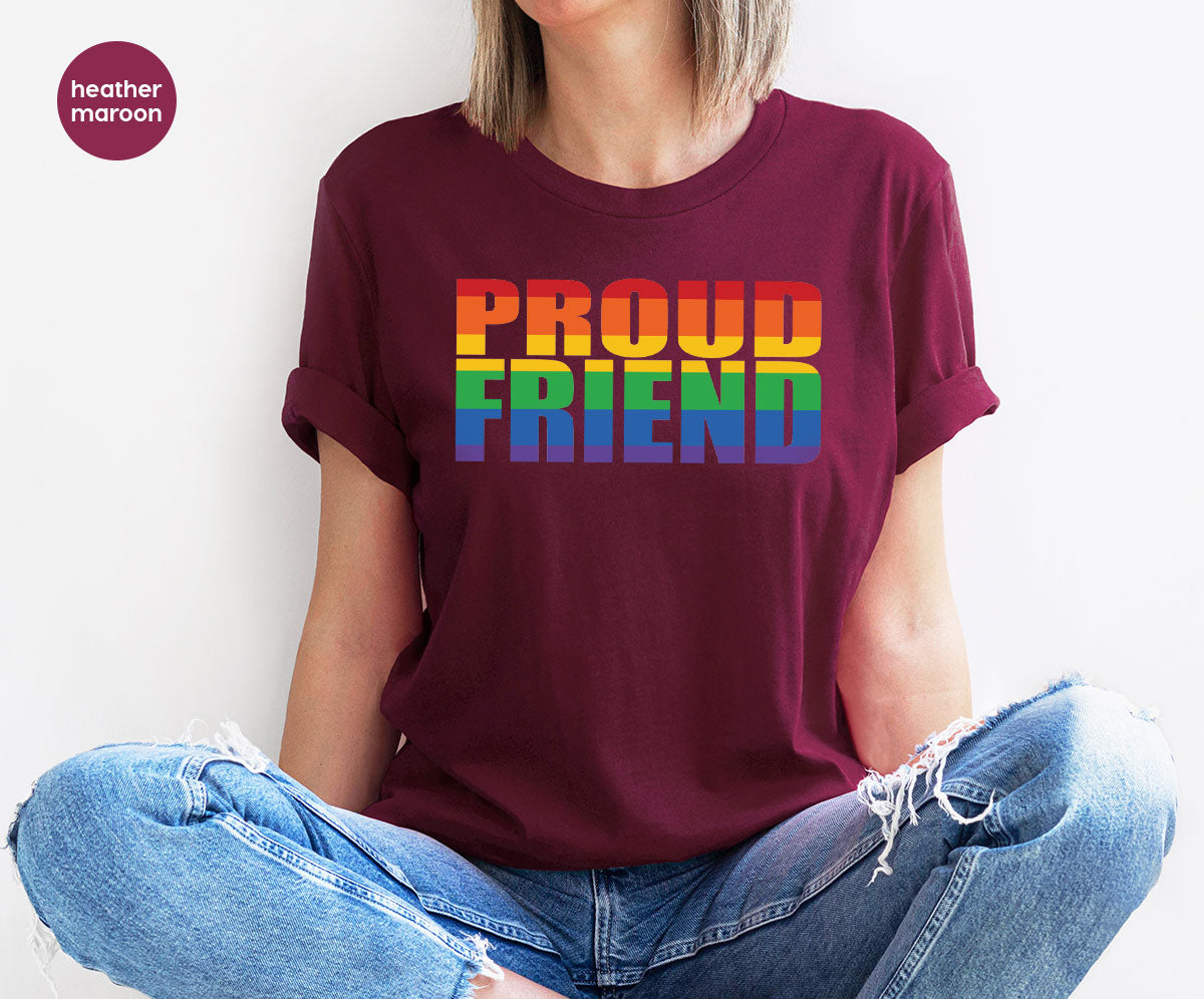 LGBT Friendship Shirt, Proud Friend T-Shirt, LGBT Gift Tee