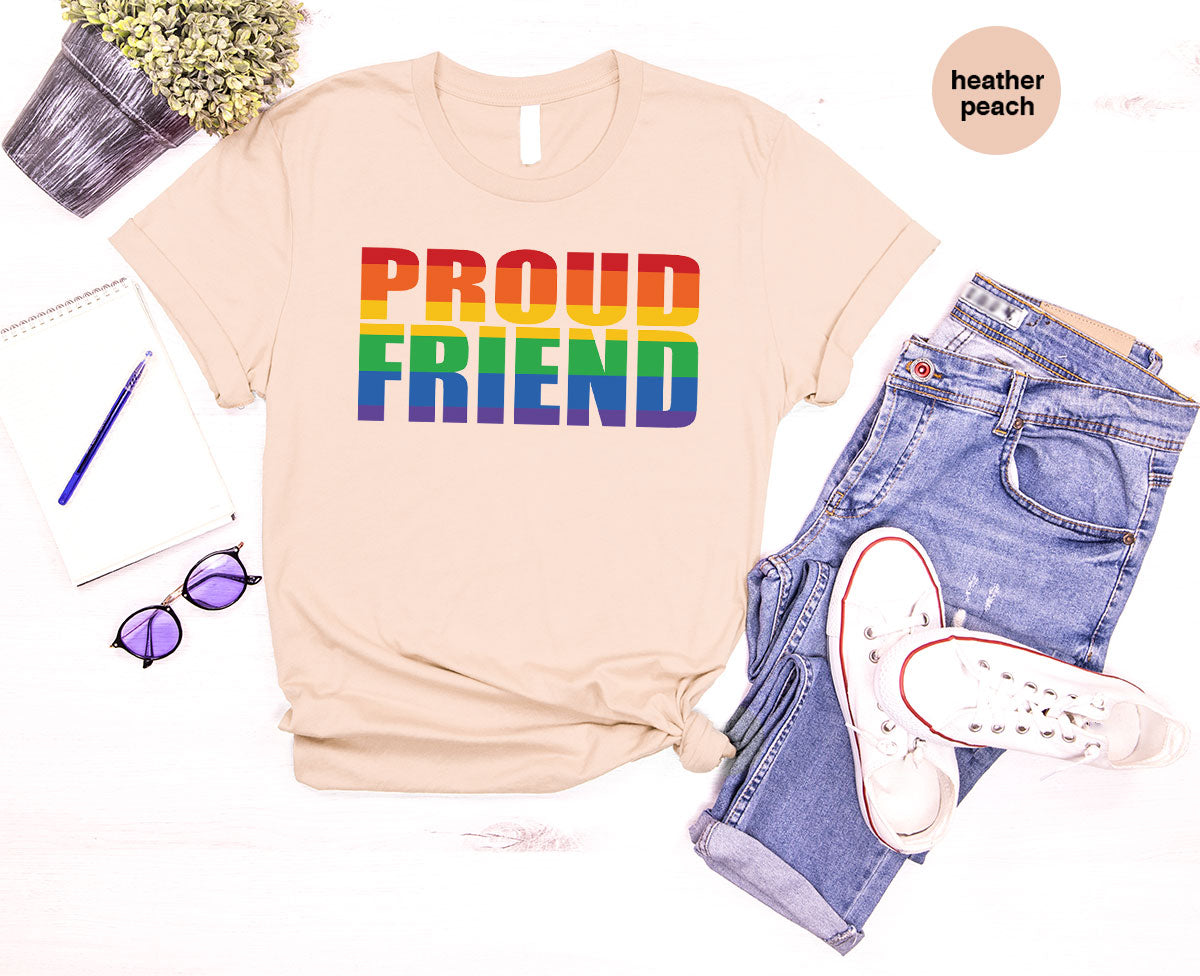 LGBT Friendship Shirt, Proud Friend T-Shirt, LGBT Gift Tee