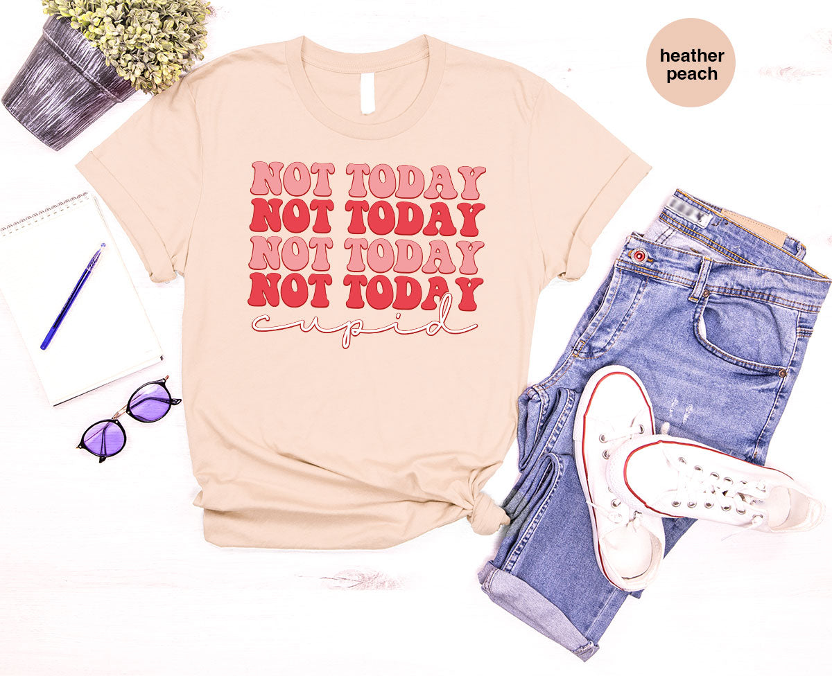 Not Today Shirt, Cupid T-Shirt, Cute Tee