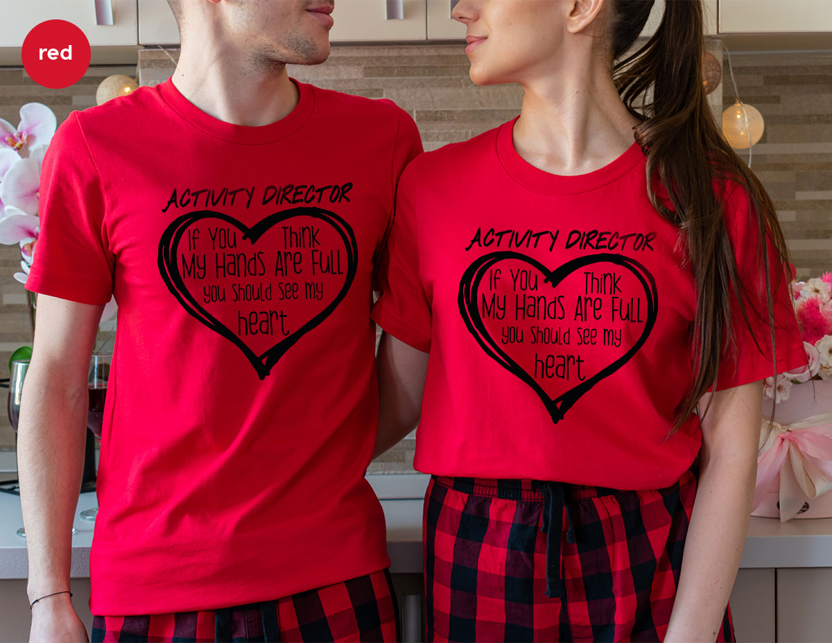 Activity Director Shirt, Love Shirt, Heart Shirt, Gift For Couples