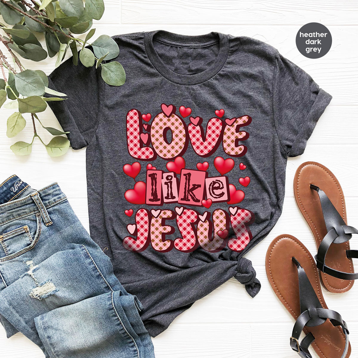 Love Like Jesus Shirt, Valentine's Day Shirt, Best Gift for Lovers