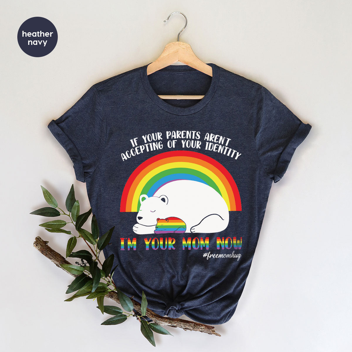 I'm Your Mom Now T-Shirt, Cute LGBT T-Shirt, LGBT Glory Tee