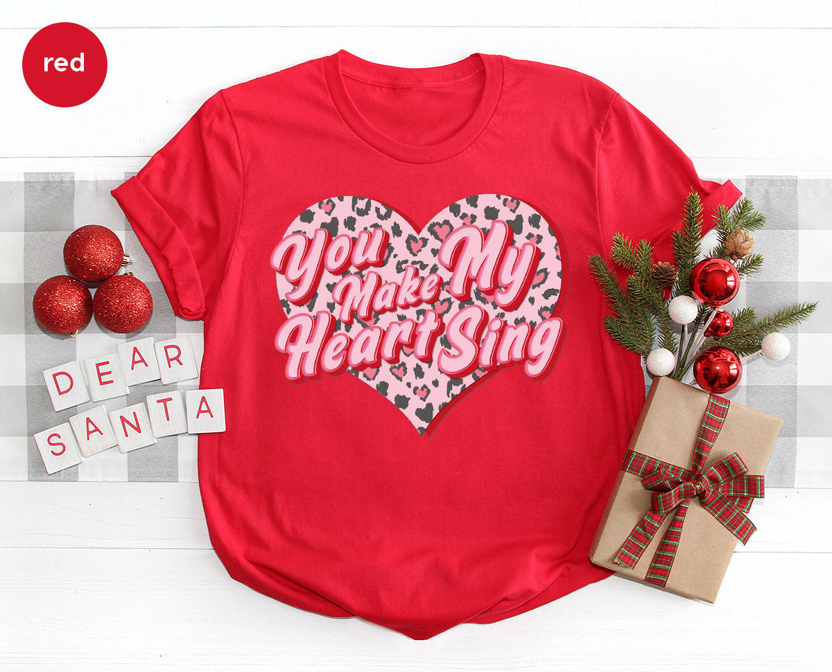 You Make My Heart Sing Shirt, Valentine's Day Romantic Gift