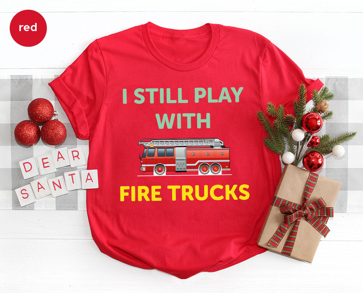 Fire Truck Shirt, Funny Fire Fighter T-Shirt, Fireman Tee