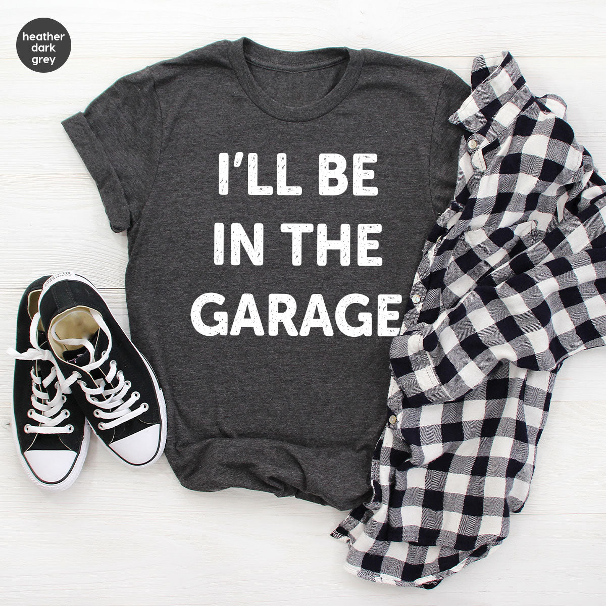 I'll Be In The Garage Shirt, Funny Garage T-Shirt, Funny Shirt For Men, Mechanic Tee