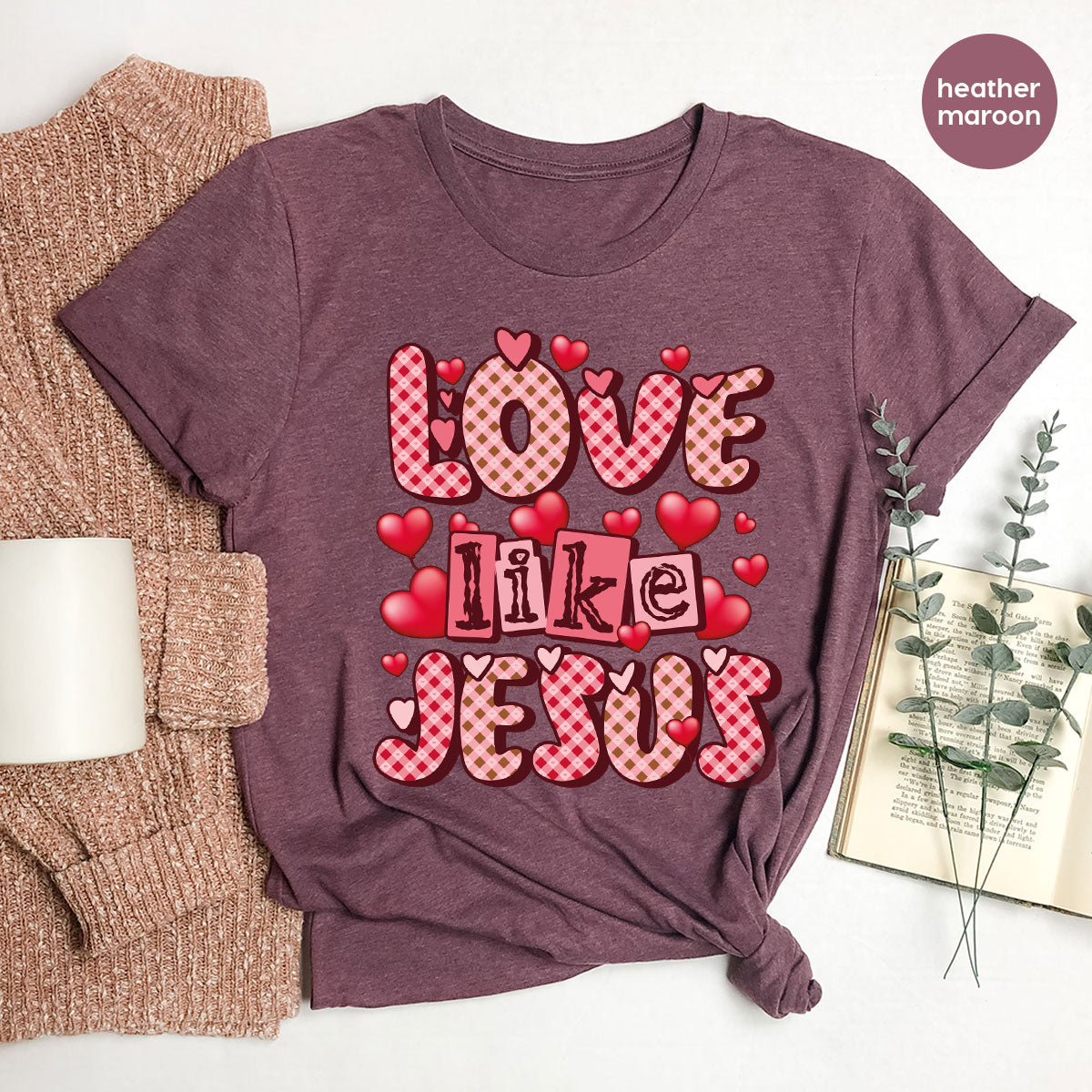 Love Like Jesus Shirt, Valentine's Day Shirt, Best Gift for Lovers