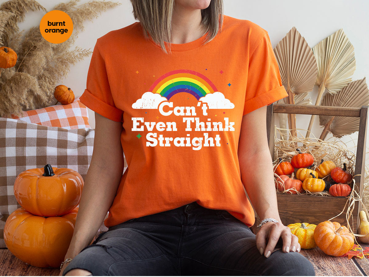 Can I Even Think Straight Shirt, Rainbow T-Shirt, LGBT T-Shirt