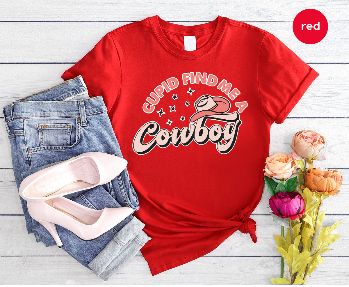 Cupid Find Me A Cowboy Shirt, Valentine Day Shirt, Cowboy Love T-Shirt