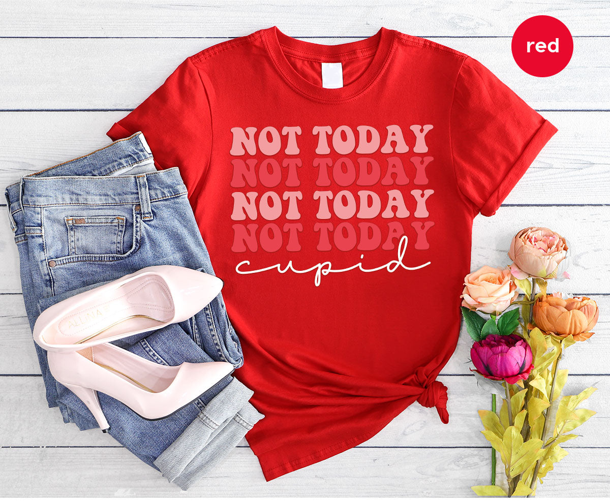 Not Today Shirt, Cupid T-Shirt, Cute Tee