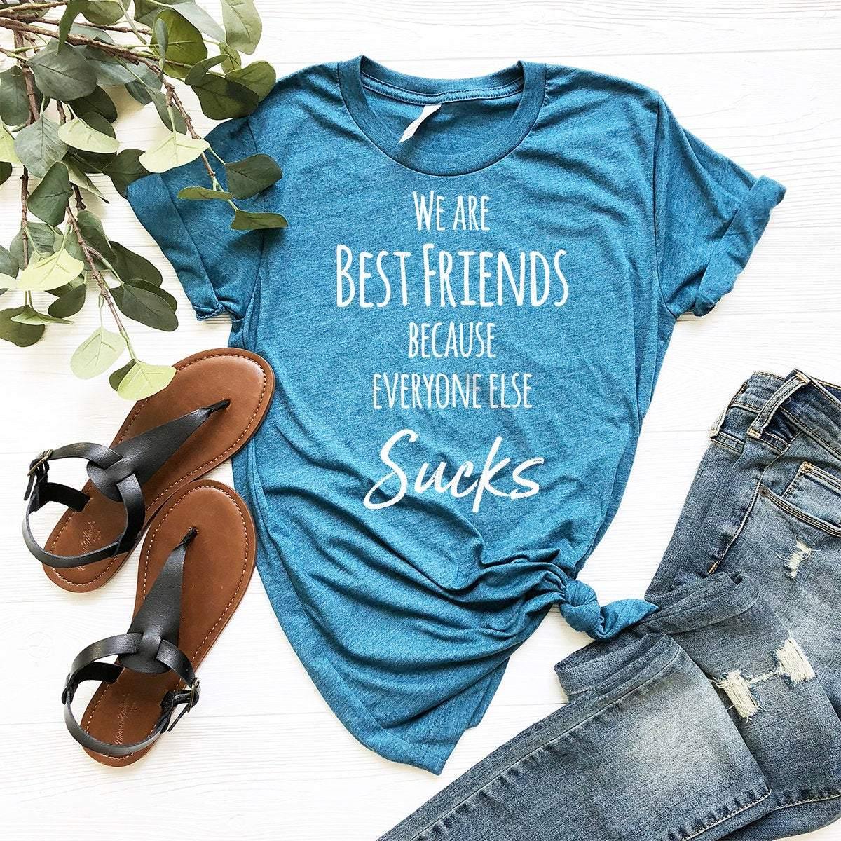 We Are Best Friends Shirt, Everyone Else Sucks, Matching Gifts, Bestie Shirts, BFF - Fastdeliverytees.com