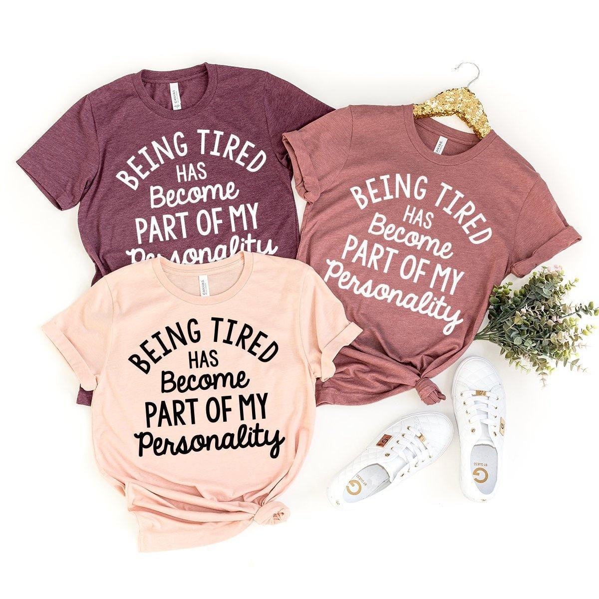 New Mom Shirt, Tired Mom T-Shirt, Funny Sarcastic Tee, Sarcastic Shirt, Sarcasm Shirt, Being Tired Has Become Part Of My Personality T Shirt - Fastdeliverytees.com