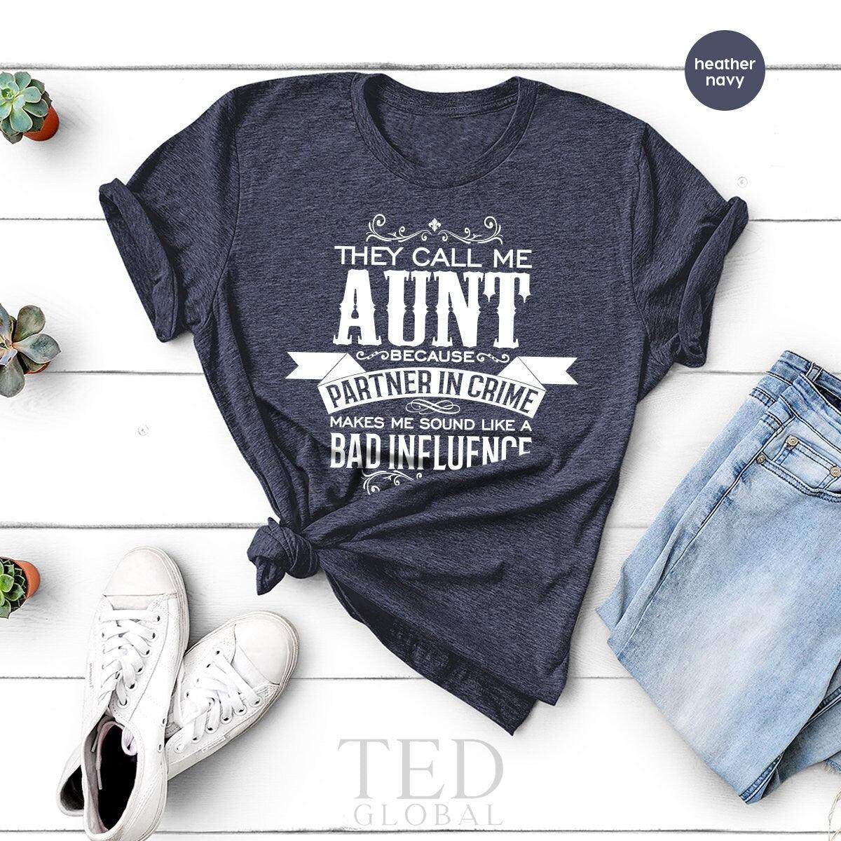 Gift For Aunt, Mothers Day Shirt, Gift From Nephew, They Call Me Auntie Shirt, Partner In Crime Shirt, Bad Influencers Tee - Fastdeliverytees.com