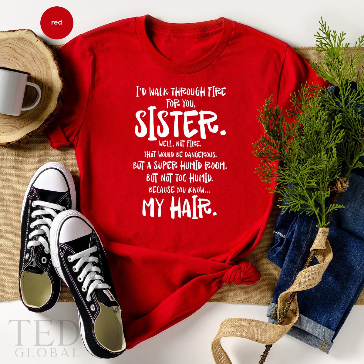 Sister T Shirt,Big Sister TShirt,Little Sisters Shirt,  I'd Walk Through Fire For You Sister Shirt,Big Sister Gift,Gifts For Sister - Fastdeliverytees.com