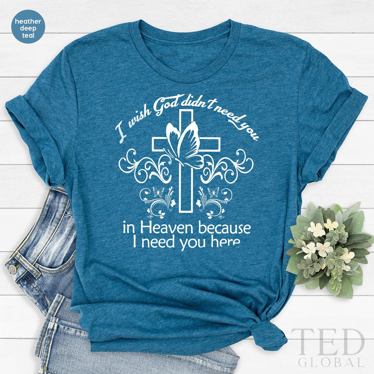 Memorial Shirt, Loving Memory Shirt, Memorable T-Shirt, Remembrance Cross TShirt, Bereavement Gift, I Wish God Didn't Need You In Heaven - Fastdeliverytees.com