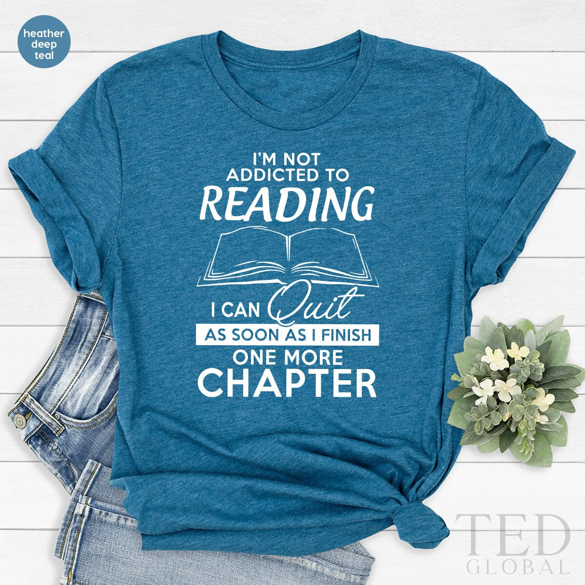 Funny Bookish T-Shirt,Bookworm Tshirt,I'm Not Addicted To Reading I Can Quit As Soon As I Finish One More Chapter T Shirt,Book Lover Gifts - Fastdeliverytees.com