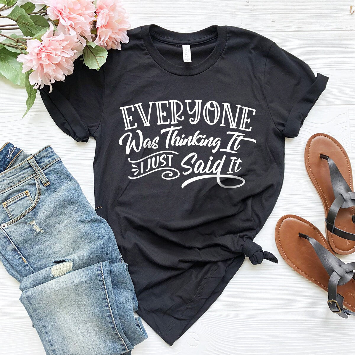 Sarcastic Shirt, Funny Quotes Shirt, Everyone Was Thinking It I Just Say It Tee, Funny Adult Shirt, Sarcastic T-shirt, Sarcastic Quote Shirt - Fastdeliverytees.com