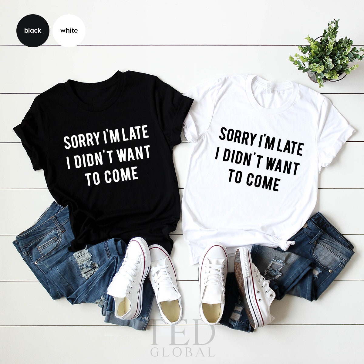 Funny Shirt, Gift for Sister, Introvert Shirt, Sarcastic Shirt, Birthday Shirt, Sorry I'm Late I Didn't Want to Come Shirt, Sorry Not Sorry - Fastdeliverytees.com