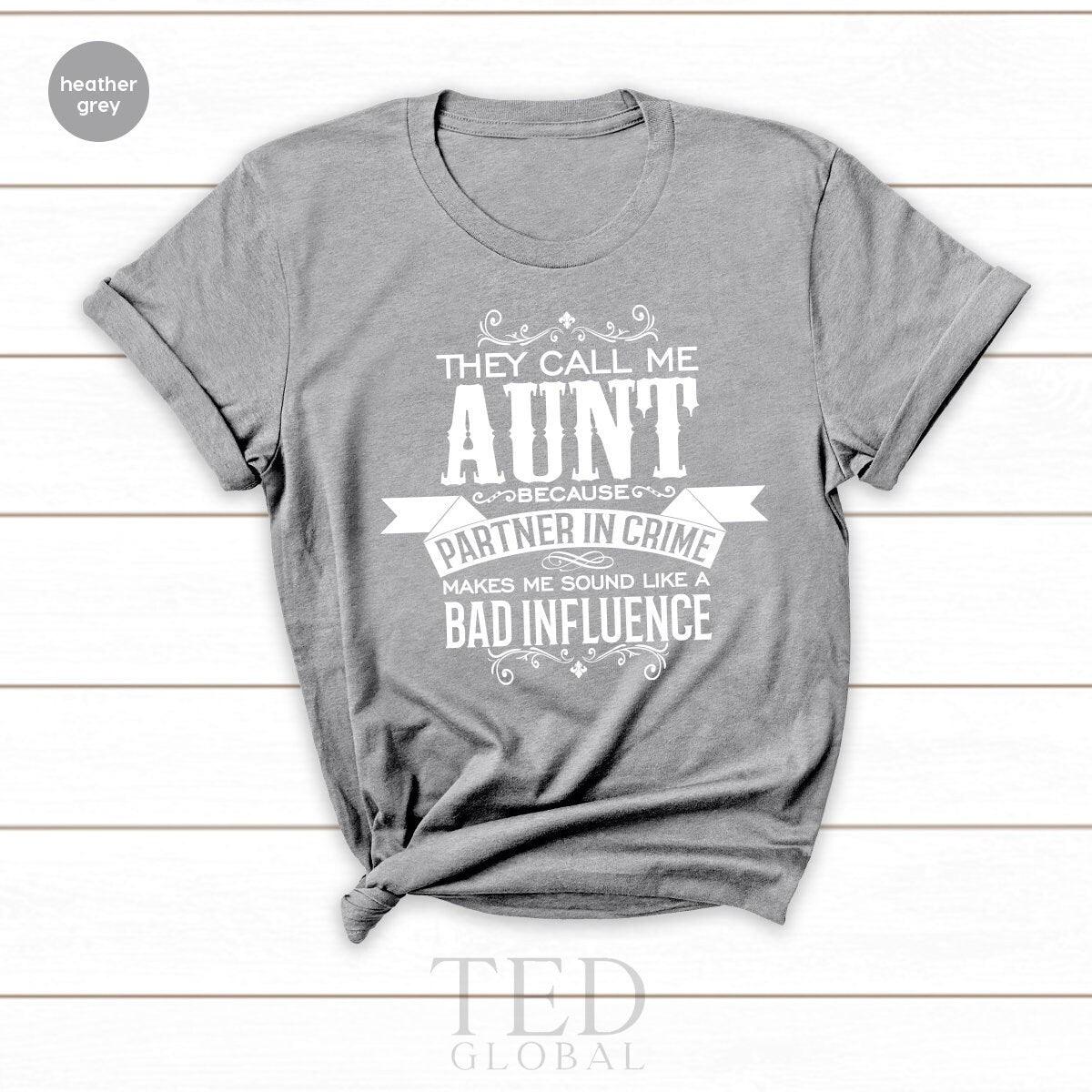 Gift For Aunt, Mothers Day Shirt, Gift From Nephew, They Call Me Auntie Shirt, Partner In Crime Shirt, Bad Influencers Tee - Fastdeliverytees.com