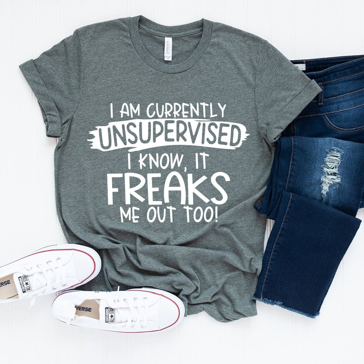 Funny Adult Humor Shirt, Shirt With Funny Saying, I Am Currently Unsupervised I Know It Freaks Me Out Too Shirt, Sarcastic Immature Shirt - Fastdeliverytees.com