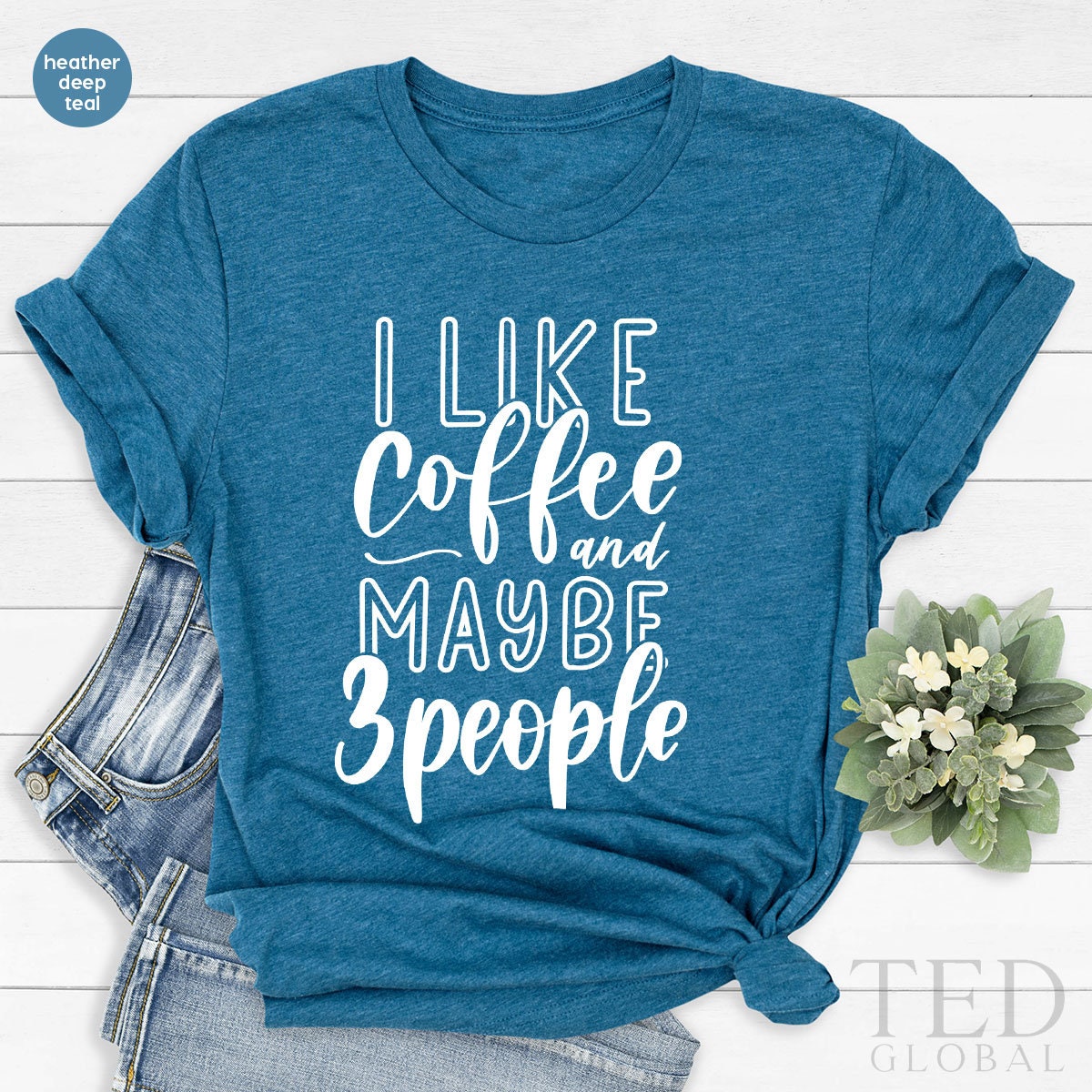 Coffee T Shirt, TShirt With Sayings, Coffee Lover Shirt, Introvert Tee, I Like Coffee And Maybe 3 People, Friends Gift, Funny Coffee Shirt - Fastdeliverytees.com