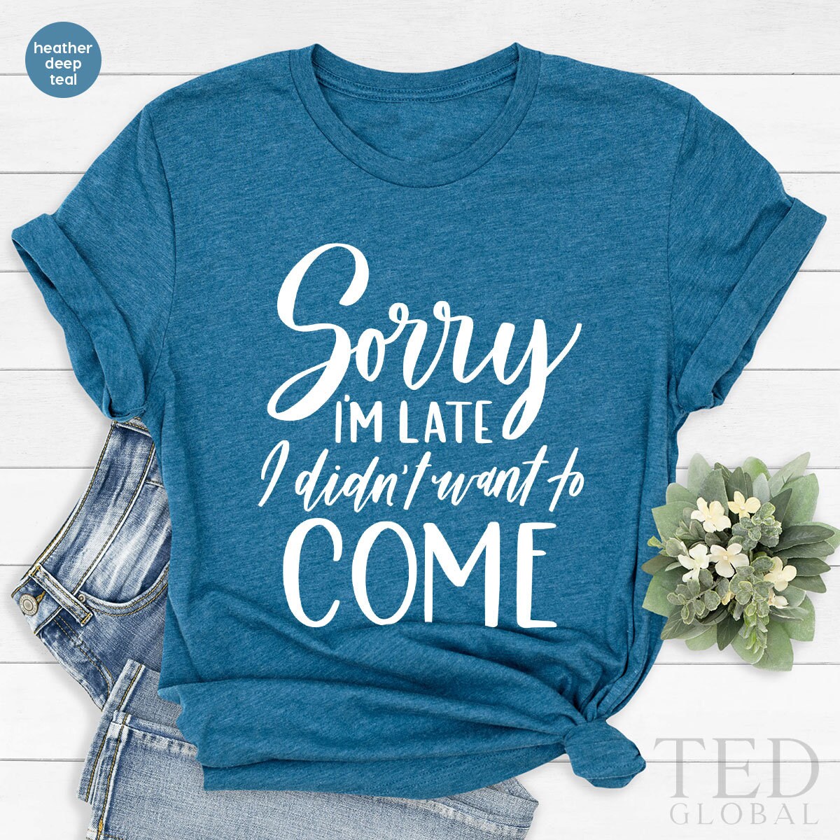 Funny Quote Shirt, Funny Sarcastic Tee, Humorous Tshirt, Adult Humor Shirt, Introvert Gift, Sorry Im Late I Didnt Want to Come,Sassy T Shirt