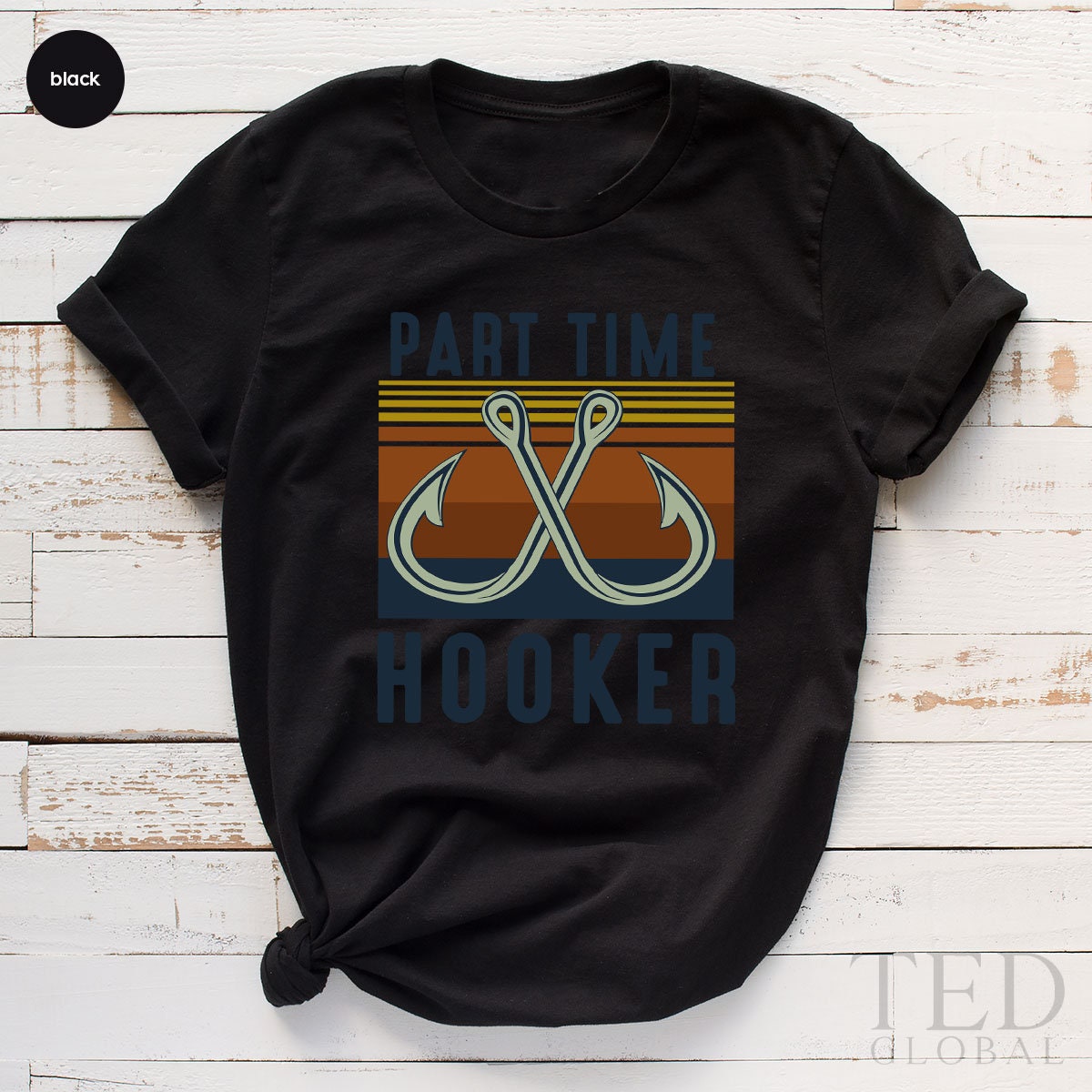 Funny Part Time Hooker Shirt, Fishing T-Shirt, Fish Time T Shirt, Cute  Hooker Shirts, Fishing Mom - Dad T-Shirt, Gift For Fishermen