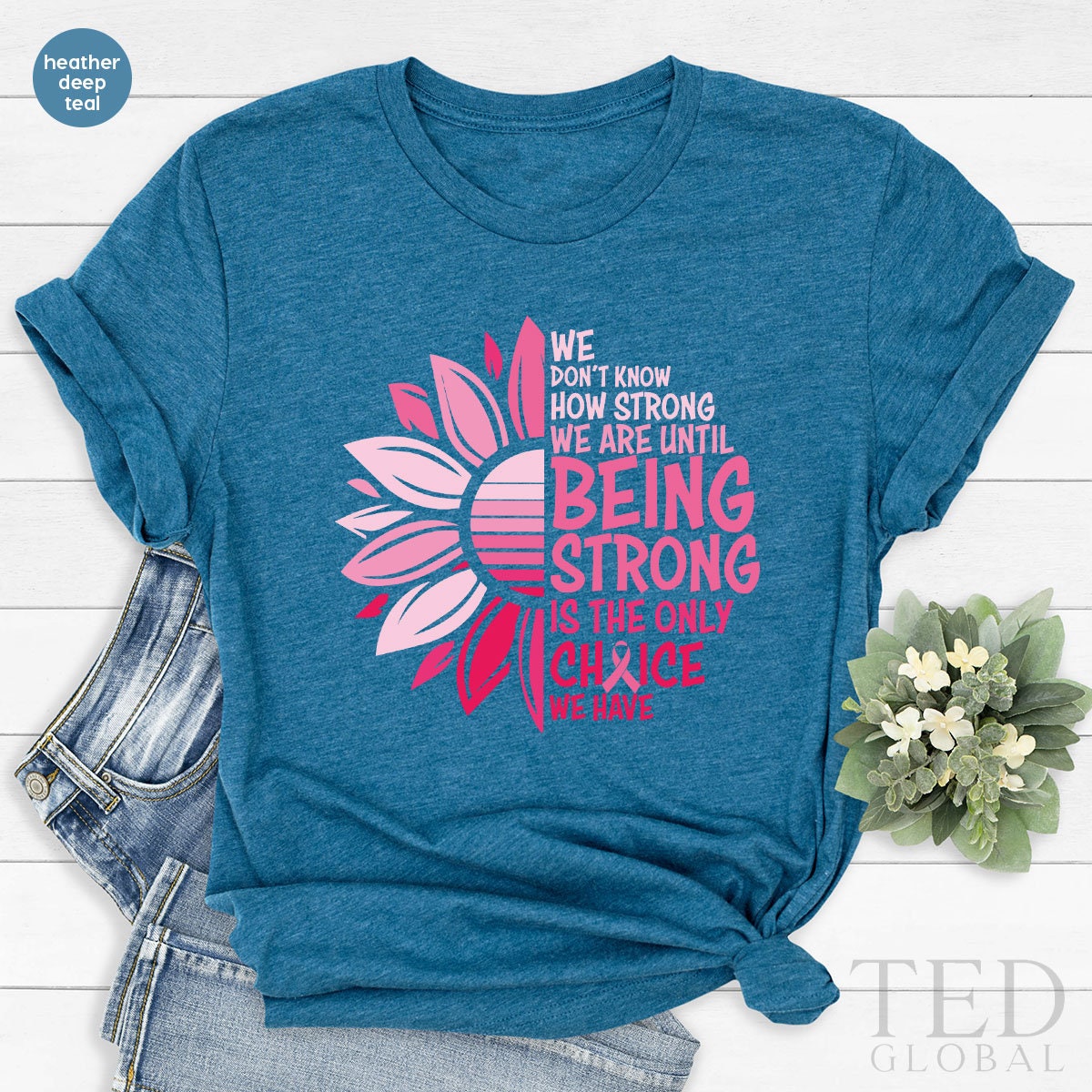 Being Strong Shirt, Cancer Awareness T Shirt, Flower Cancer Shirt, Cancer Support Shirts, Motivational Cancer T-Shirt, Cancer Survivor Gift - Fastdeliverytees.com