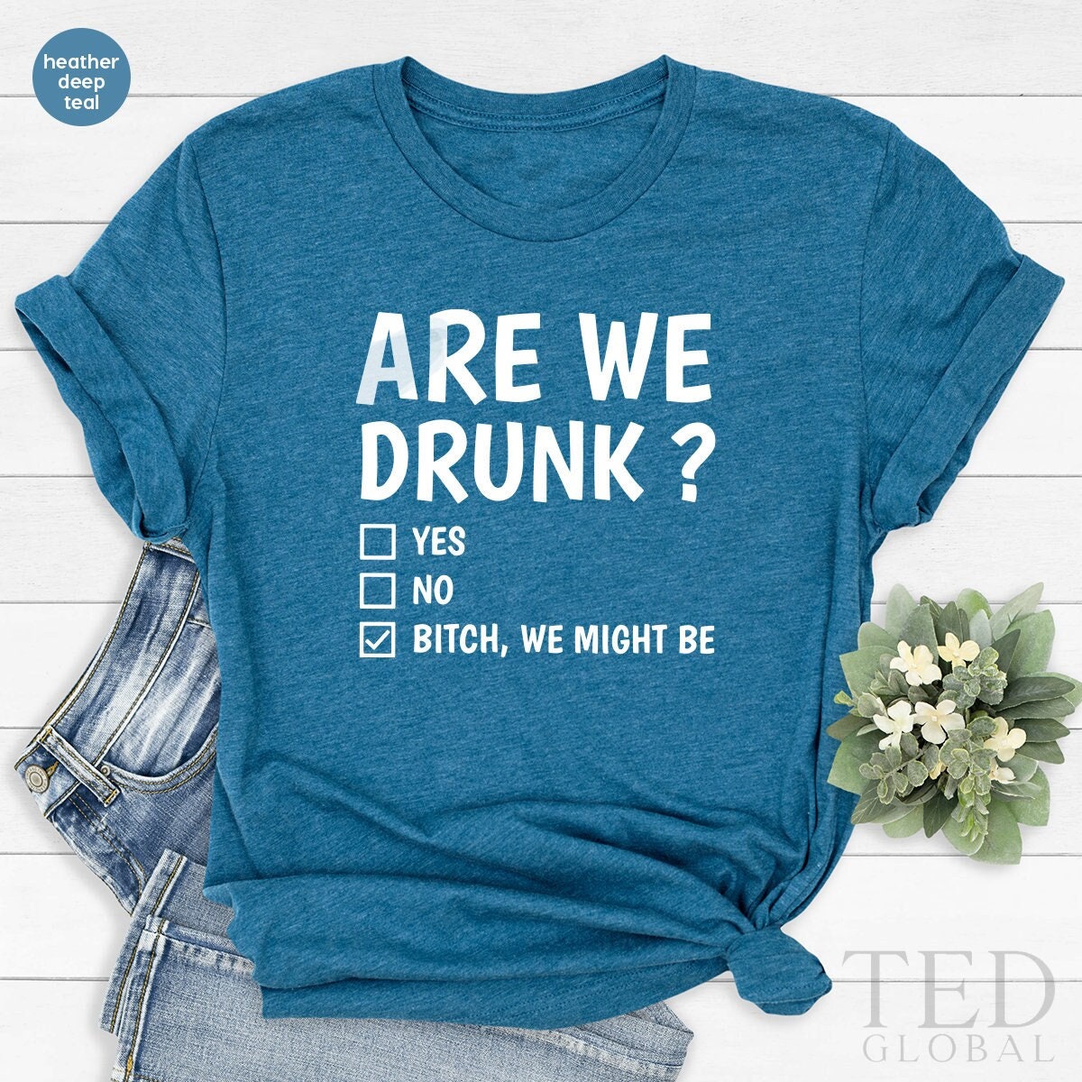 Drinking Shirt, Alcohol Lover TShirt, Funny Drunk T Shirt, Drinking Party Shirt, Are We Drunk Shirt, Besties Shirt, Bitch We Might Be Shirt - Fastdeliverytees.com