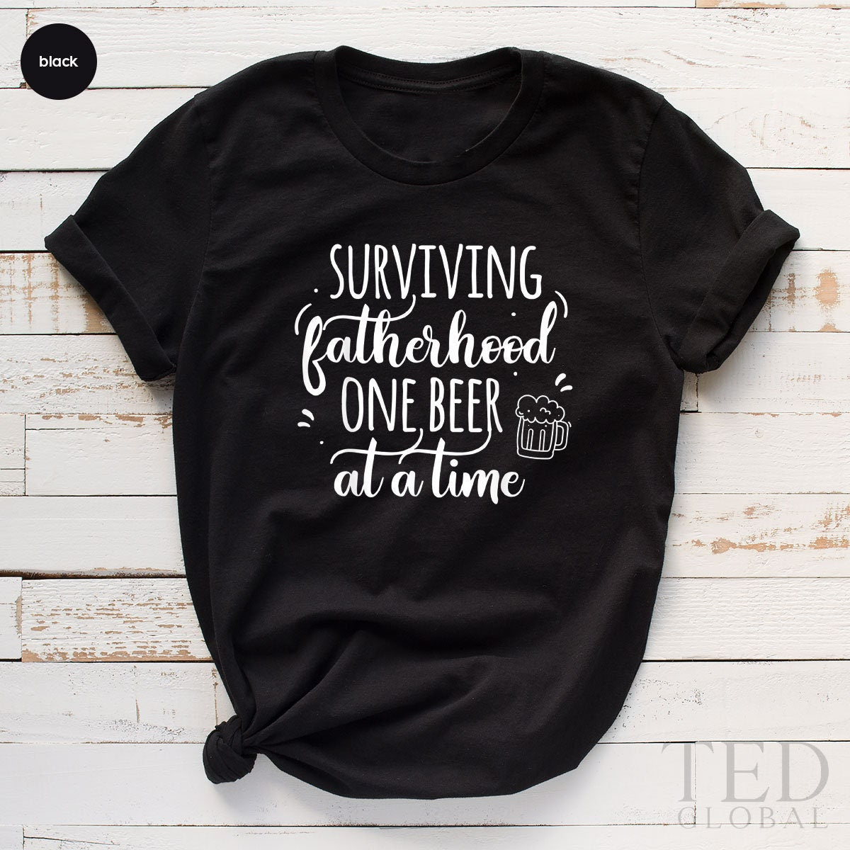 Cute Drink T-Shirt, Surviving Fatherhood One Beer At A Time T Shirt, Beer Lover Tee, Alcohol Shirts, Daddy's Drink Shirt, Gift For Dad - Fastdeliverytees.com